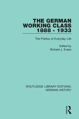 Německá dělnická třída 1888-1933: Politika každodenního života - The German Working Class 1888 - 1933: The Politics of Everyday Life