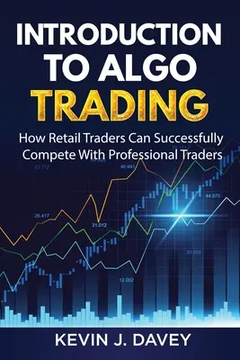 Úvod do algoritmického obchodování: Jak mohou retailoví obchodníci úspěšně konkurovat profesionálním obchodníkům. - Introduction To Algo Trading: How Retail Traders Can Successfully Compete With Professional Traders
