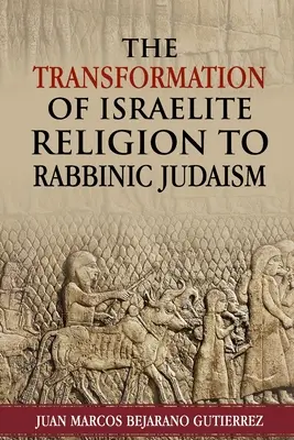 Proměna izraelského náboženství v rabínský judaismus - The Transformation of Israelite Religion to Rabbinic Judaism