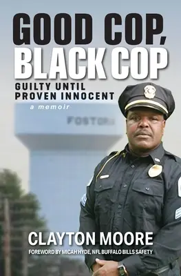 Hodný polda, černý polda: Vinen, dokud se neprokáže jeho nevina (Memoáry) - Good Cop, Black Cop: Guilty Until Proven Innocent (A Memoir)