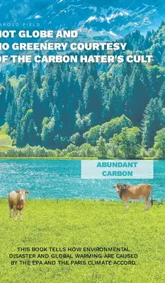 Horký glóbus a žádná zeleň s laskavým svolením Kultu nenávidějícího uhlík - Hot Globe and No Greenery Courtesy of the Carbon Hater's Cult