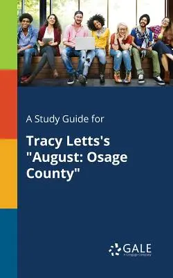 Studijní příručka ke knize Tracy Lettsové August: Osage County - A Study Guide for Tracy Letts's August: Osage County