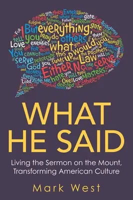 Co řekl: Život podle Kázání na hoře, proměna americké kultury - What He Said: Living the Sermon on the Mount, Transforming American Culture