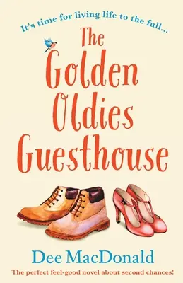 The Golden Oldies Guesthouse: Perfektní román o druhé šanci - The Golden Oldies Guesthouse: The perfect feel good novel about second chances