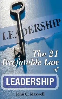 21 nevyvratitelných zákonů leadershipu - The 21 Irrefutable Law of Leadership