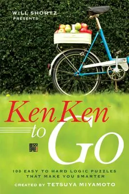 Will Shortz představuje Kenken to Go: 100 snadných až těžkých logických hádanek, díky kterým budete chytřejší - Will Shortz Presents Kenken to Go: 100 Easy to Hard Logic Puzzles That Make You Smarter