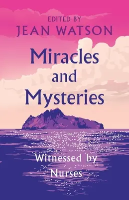 Zázraky a tajemství: Svědectví zdravotních sester - Miracles and Mysteries: Witnessed by Nurses
