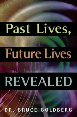 Minulé životy, budoucí životy odhaleny - Past Lives, Future Lives Revealed