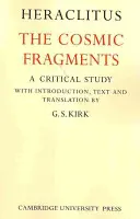 Hérakleitos: Hérakleitos: Kosmické fragmenty (Hérakleitos (Efezský)) - Heraclitus: The Cosmic Fragments (Heraclitus (of Ephesus ))