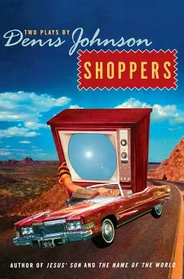 Nakupující: Dvě hry Denise Johnsona - Shoppers: Two Plays by Denis Johnson