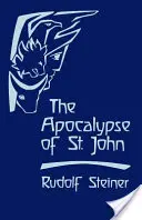 Apokalypsa svatého Jana: Přednášky ke knize Zjevení (Cw 104) - The Apocalypse of St. John: Lectures on the Book of Revelation (Cw 104)