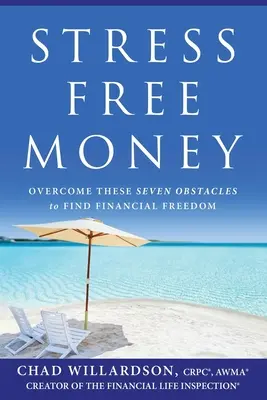Peníze bez stresu: Překonejte těchto sedm překážek a získejte finanční svobodu - Stress-Free Money: Overcome These Seven Obstacles to Find Financial Freedom