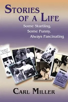 Příběhy jednoho života: Některé překvapivé, jiné zábavné, vždy fascinující - Stories of a Life: Some Startling, Some Funny, Always Fascinating