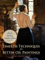 Nadčasové techniky pro lepší olejomalbu - Timeless Techniques for Better Oil Paintings
