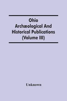 Ohio Archological And Historical Publications (Volume Iii)