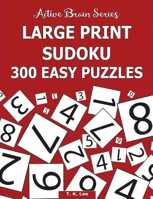 Velké tištěné sudoku: 300 snadných hádanek: Série Active Brain, kniha 5 - Large Print Sudoku: 300 Easy Puzzles: Active Brain Series Book 5