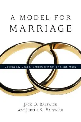 Model manželství: Klíčový pohled na manželství: smlouva, milost, posílení a intimita. - A Model for Marriage: Covenant, Grace, Empowerment and Intimacy