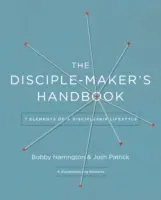 Příručka učedníka: Sedm prvků učednického životního stylu: Příručka pro učedníky (Handbook: Discipleship Maker) - The Disciple Maker's Handbook: Seven Elements of a Discipleship Lifestyle