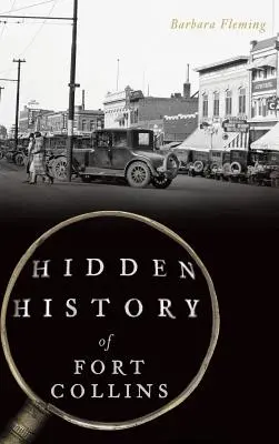 Skrytá historie Fort Collins - Hidden History of Fort Collins