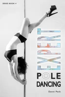 Expert Pole Dancing: Pro fitness a zábavu - Expert Pole Dancing: For Fitness and Fun
