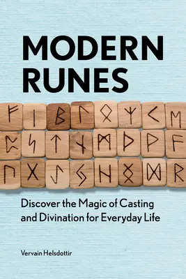Moderní runy: Objevte kouzlo věštění a věštění pro každodenní život. - Modern Runes: Discover the Magic of Casting and Divination for Everyday Life