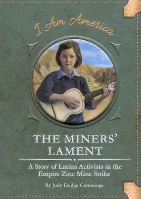 Nářek horníků: Příběh latinskoamerických aktivistů při stávce v dole Empire Zinc Mine: A Story of Latina Activists in the Empire Zinc Mine Strike - The Miners' Lament: A Story of Latina Activists in the Empire Zinc Mine Strike
