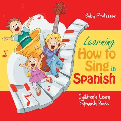 Učíme se zpívat španělsky - Dětské knihy pro výuku španělštiny - Learning How to Sing in Spanish - Children's Learn Spanish Books