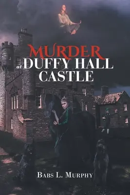 Vražda na zámku Duffy Hall: Záhada Nory Duffyové - Murder at Duffy Hall Castle: A Nora Duffy Mystery