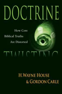 Překrucování učení: Jak se překrucují základní biblické pravdy - Doctrine Twisting: How Core Biblical Truths Are Distorted