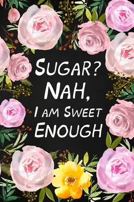 Cukr? Ne, jsem dost sladký - Sugar? Nah, I Am Sweet Enough