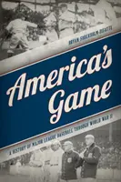 Americká hra: Dějiny baseballu v Major League do druhé světové války - America's Game: A History of Major League Baseball through World War II