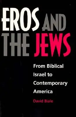 Eros a Židé: Od biblického Izraele po současnou Ameriku - Eros and the Jews: From Biblical Israel to Contemporary America