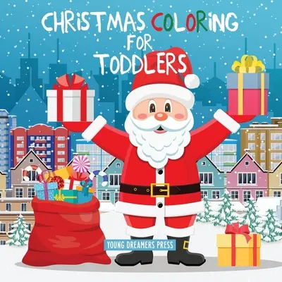 Vánoční omalovánky pro batolata: Omalovánky pro děti od 2 do 4 let, 4 až 8 let - Christmas Coloring for Toddlers: Coloring Books for Kids Ages 2-4, 4-8