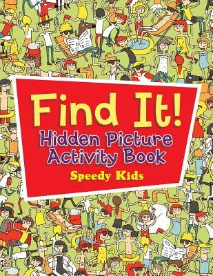 Najdi to! Skrytý obrázek - kniha aktivit - Find It! Hidden Picture Activity Book