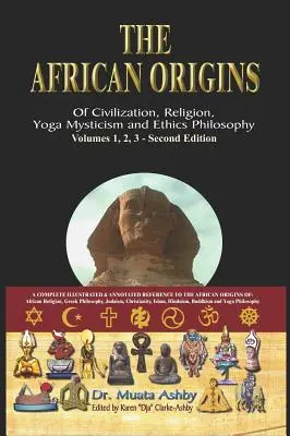 Africké počátky civilizace, náboženství, jóga mystická spiritualita, etika filozofie a dějiny egyptské jógy - The African origins of civilization, religion, yoga mystical spirituality, ethics philosophy and a history of Egyptian yoga