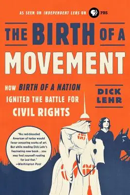 Zrod hnutí: Zrození národa rozpoutalo boj za občanská práva - The Birth of a Movement: How Birth of a Nation Ignited the Battle for Civil Rights