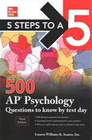 5 Steps to a 5: 500 AP Psychology Questions to Know by Test Day, Third Edition (5 kroků k úspěchu 5: 500 otázek z psychologie, které musíte znát do dne testu) - 5 Steps to a 5: 500 AP Psychology Questions to Know by Test Day, Third Edition