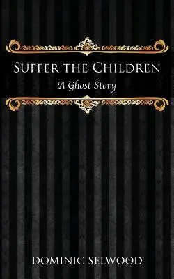 Trpí děti: Dětské příběhy: Přízračný příběh - Suffer the Children: A Ghost Story