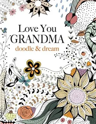 Miluji tě babičko: čmáranice a snění - Love You GRANDMA: doodle & dream