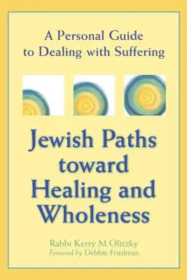 Židovské cesty k uzdravení a celistvosti: Osobní průvodce pro zvládání utrpení - Jewish Paths Toward Healing and Wholeness: A Personal Guide to Dealing with Suffering