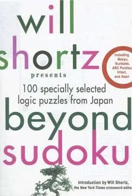 Will Shortz představuje Beyond Sudoku: 100 speciálně vybraných logických hádanek z Japonska - Will Shortz Presents Beyond Sudoku: 100 Specially Selected Logic Puzzles from Japan