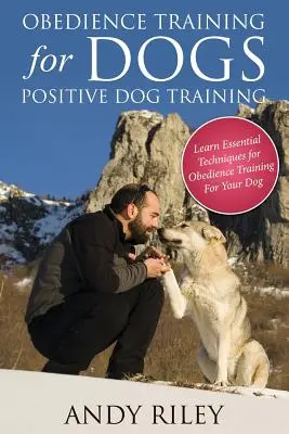 Výcvik poslušnosti pro psy: Pozitivní výcvik psů - Obedience Training for Dogs: Positive Dog Training