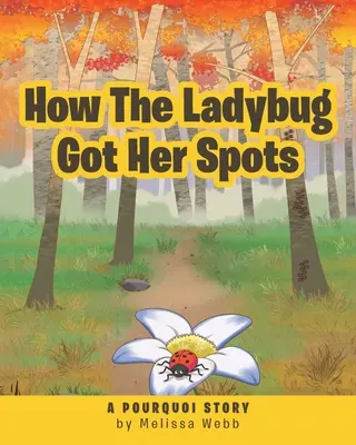 Jak beruška ke svým skvrnám přišla: A Pourquoi Story - How The Ladybug Got Her Spots: A Pourquoi Story