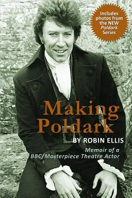 Tvorba Poldarka: Vzpomínky herce BBC/Masterpiece Theatre (2015) - Making Poldark: Memoir of a BBC/Masterpiece Theatre Actor (2015 Edition)