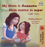 Moje máma je úžasná (anglicko-srbská knížka pro děti): Srbská knížka pro děti - My Mom is Awesome (English Serbian children's book): Serbian book for kids