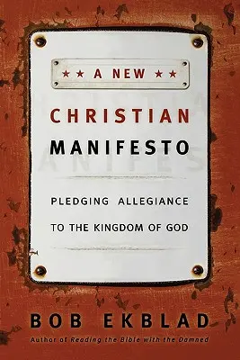 Nový křesťanský manifest: Slíbení věrnosti Božímu království - A New Christian Manifesto: Pledging Allegiance to the Kingdom of God