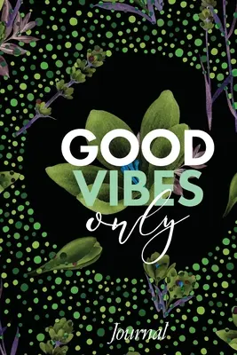 Pouze dobré nálady (Good Vibes Only Journal) - Good Vibes Only Journal