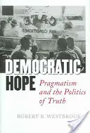 Demokratická naděje: pragmatismus a politika pravdy - Democratic Hope: Pragmatism and the Politics of Truth
