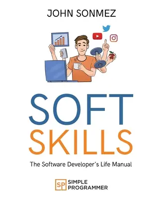 Měkké dovednosti: Příručka pro život softwarového vývojáře - Soft Skills: The Software Developer's Life Manual