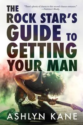 Průvodce rockové hvězdy, jak získat svého muže - The Rock Star's Guide to Getting Your Man